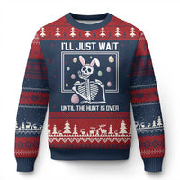 Funny Easter Skeleton Ugly Christmas Sweater I'll Just Wait Until The Hunt Is Over