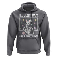 Funny Easter Skeleton Hoodie I'll Just Wait Until The Hunt Is Over