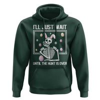 Funny Easter Skeleton Hoodie I'll Just Wait Until The Hunt Is Over