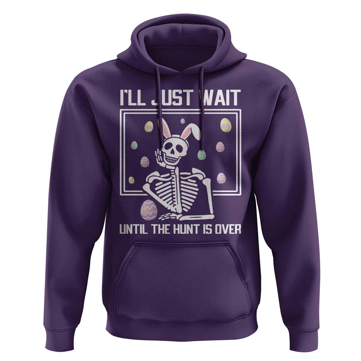 Funny Easter Skeleton Hoodie I'll Just Wait Until The Hunt Is Over