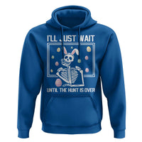 Funny Easter Skeleton Hoodie I'll Just Wait Until The Hunt Is Over
