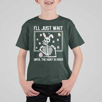 Funny Easter Skeleton T Shirt For Kid I'll Just Wait Until The Hunt Is Over