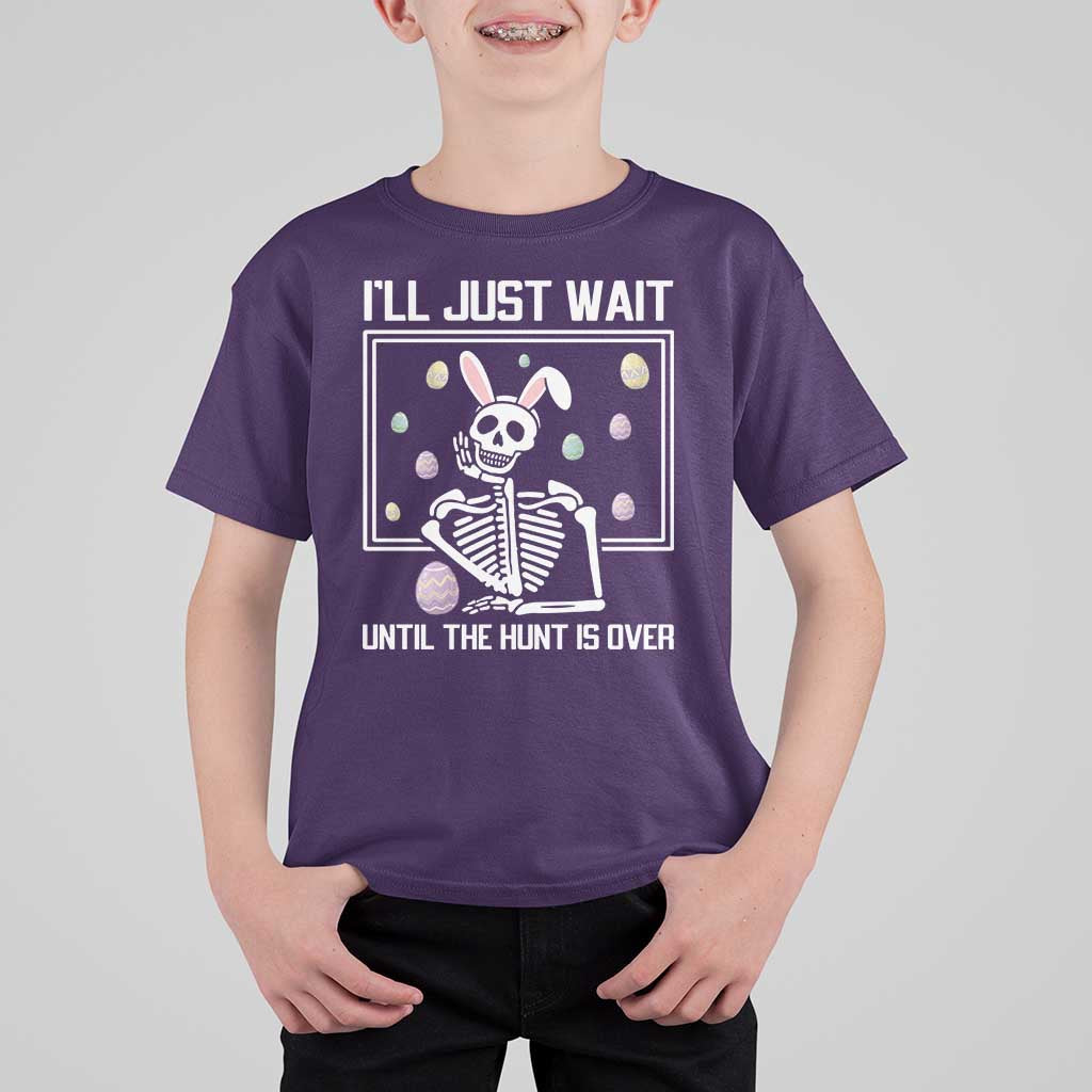 Funny Easter Skeleton T Shirt For Kid I'll Just Wait Until The Hunt Is Over