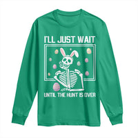 Funny Easter Skeleton Long Sleeve Shirt I'll Just Wait Until The Hunt Is Over
