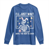 Funny Easter Skeleton Long Sleeve Shirt I'll Just Wait Until The Hunt Is Over
