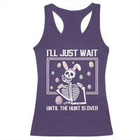 Funny Easter Skeleton Racerback Tank Top I'll Just Wait Until The Hunt Is Over