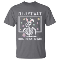 Funny Easter Skeleton T Shirt I'll Just Wait Until The Hunt Is Over