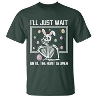 Funny Easter Skeleton T Shirt I'll Just Wait Until The Hunt Is Over