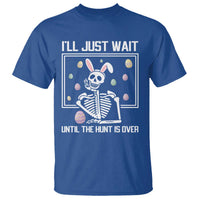 Funny Easter Skeleton T Shirt I'll Just Wait Until The Hunt Is Over