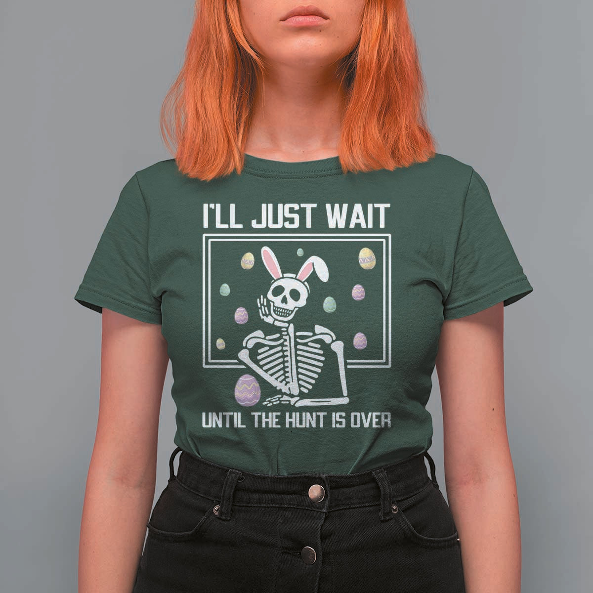 Funny Easter Skeleton T Shirt For Women I'll Just Wait Until The Hunt Is Over