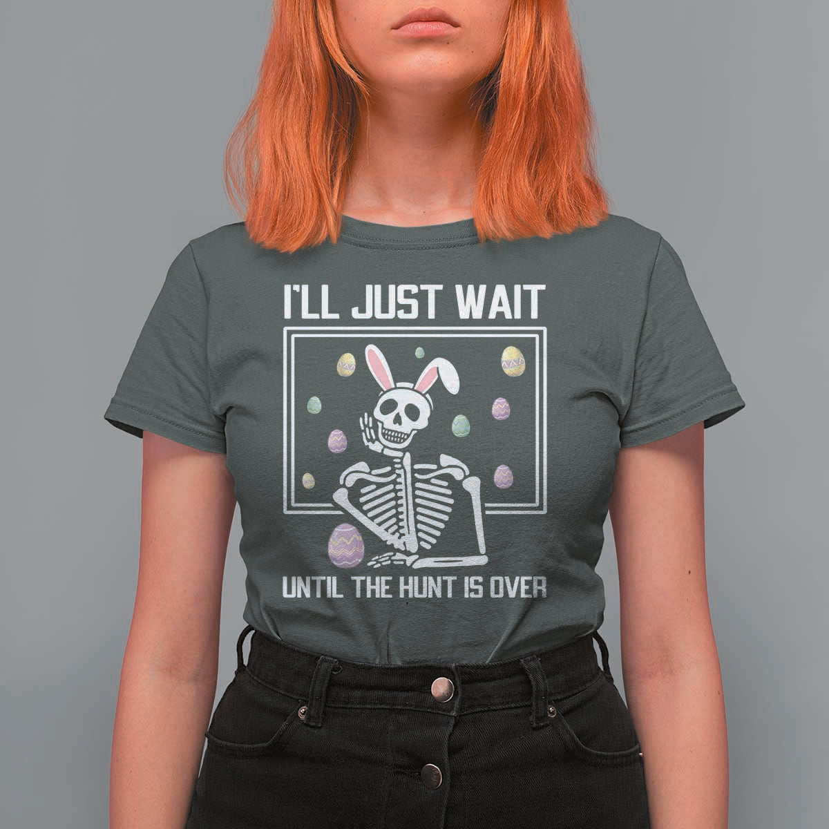 Funny Easter Skeleton T Shirt For Women I'll Just Wait Until The Hunt Is Over