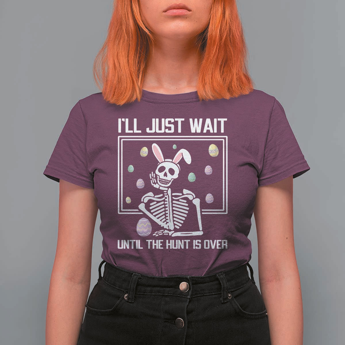 Funny Easter Skeleton T Shirt For Women I'll Just Wait Until The Hunt Is Over