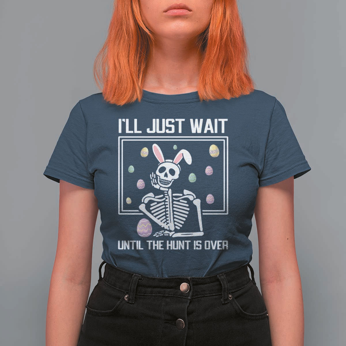 Funny Easter Skeleton T Shirt For Women I'll Just Wait Until The Hunt Is Over