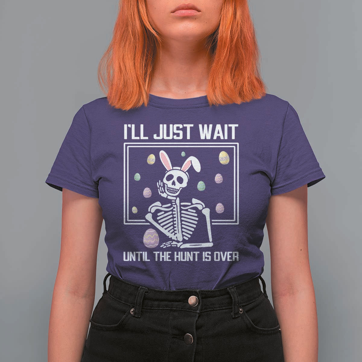 Funny Easter Skeleton T Shirt For Women I'll Just Wait Until The Hunt Is Over