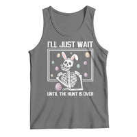Funny Easter Skeleton Tank Top I'll Just Wait Until The Hunt Is Over
