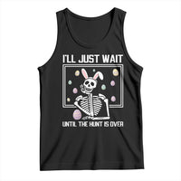 Funny Easter Skeleton Tank Top I'll Just Wait Until The Hunt Is Over