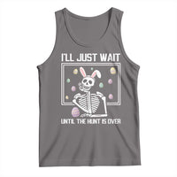 Funny Easter Skeleton Tank Top I'll Just Wait Until The Hunt Is Over