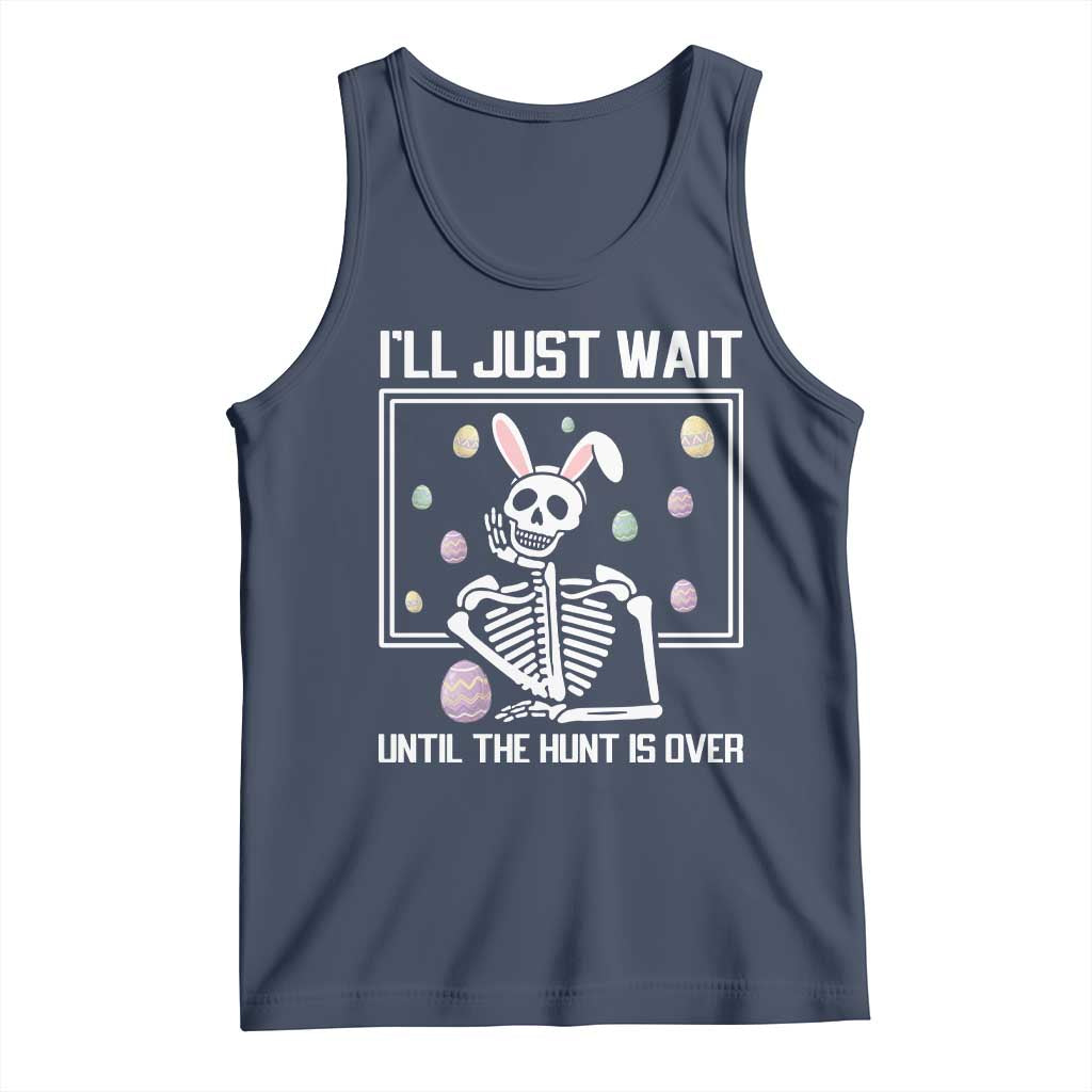 Funny Easter Skeleton Tank Top I'll Just Wait Until The Hunt Is Over