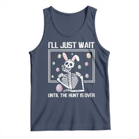 Funny Easter Skeleton Tank Top I'll Just Wait Until The Hunt Is Over