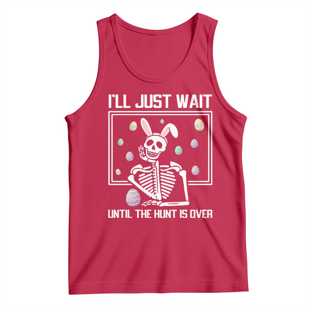 Funny Easter Skeleton Tank Top I'll Just Wait Until The Hunt Is Over
