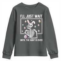 Funny Easter Skeleton Youth Sweatshirt I'll Just Wait Until The Hunt Is Over