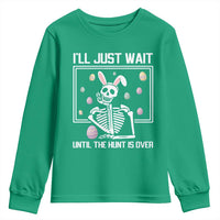 Funny Easter Skeleton Youth Sweatshirt I'll Just Wait Until The Hunt Is Over