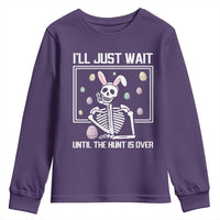 Funny Easter Skeleton Youth Sweatshirt I'll Just Wait Until The Hunt Is Over