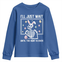 Funny Easter Skeleton Youth Sweatshirt I'll Just Wait Until The Hunt Is Over