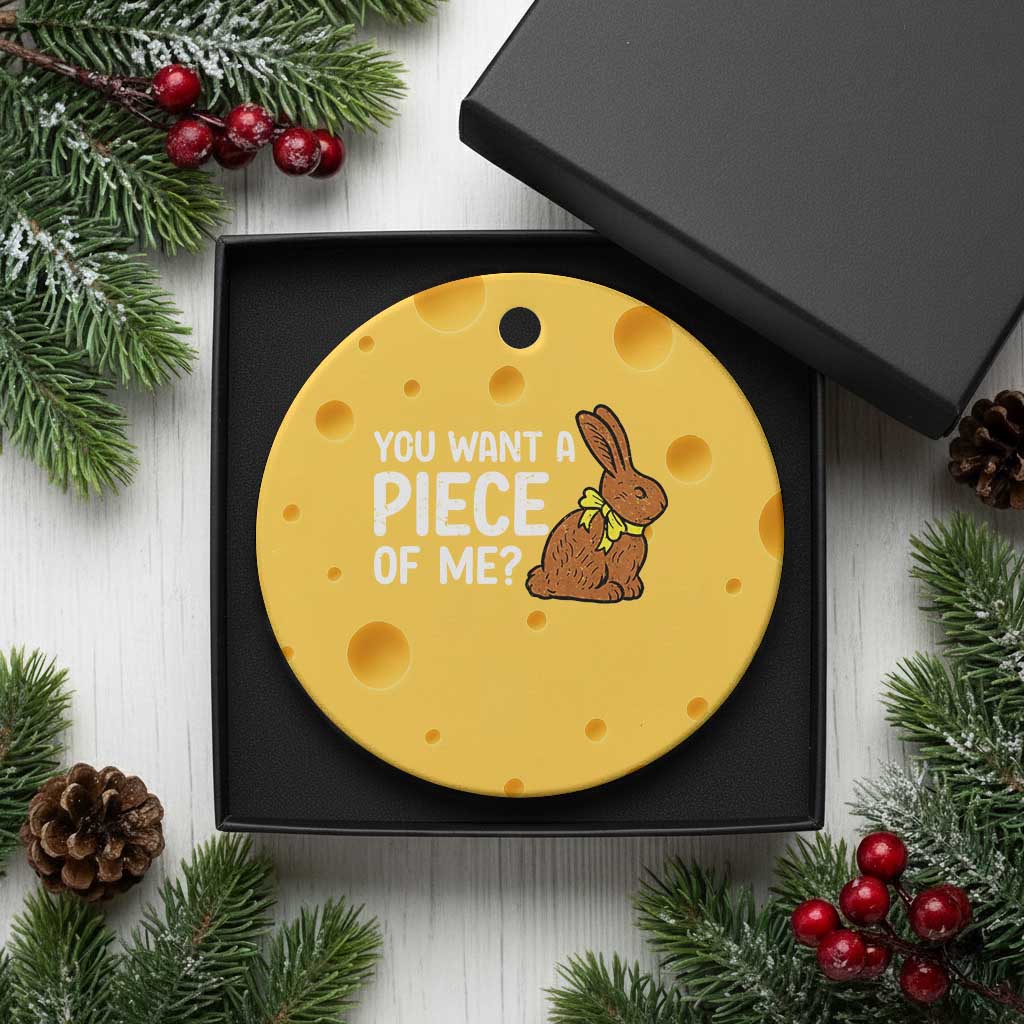 You Want A Piece Of Me Ceramic Ornament Funny Easter Chocolate Bunny