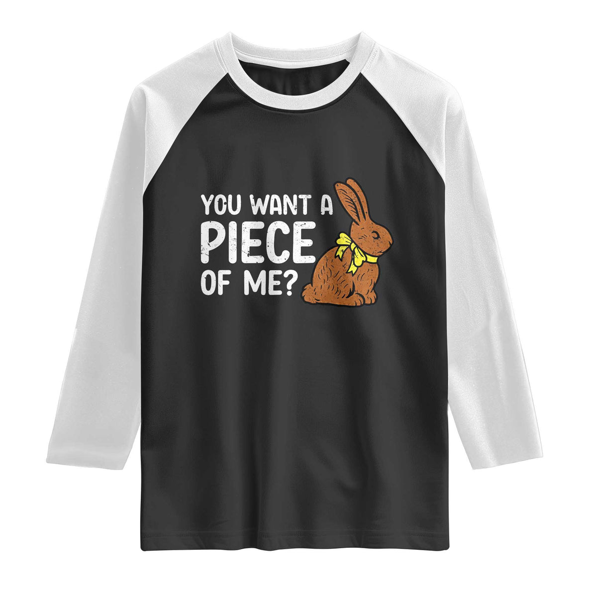 You Want A Piece Of Me Raglan Shirt Funny Easter Chocolate Bunny