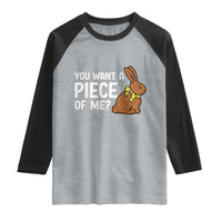 You Want A Piece Of Me Raglan Shirt Funny Easter Chocolate Bunny