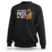 You Want A Piece Of Me Sweatshirt Funny Easter Chocolate Bunny