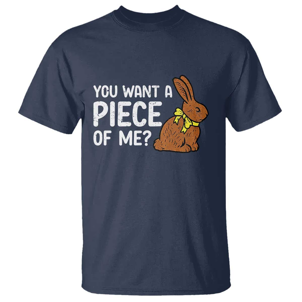 You Want A Piece Of Me T Shirt Funny Easter Chocolate Bunny
