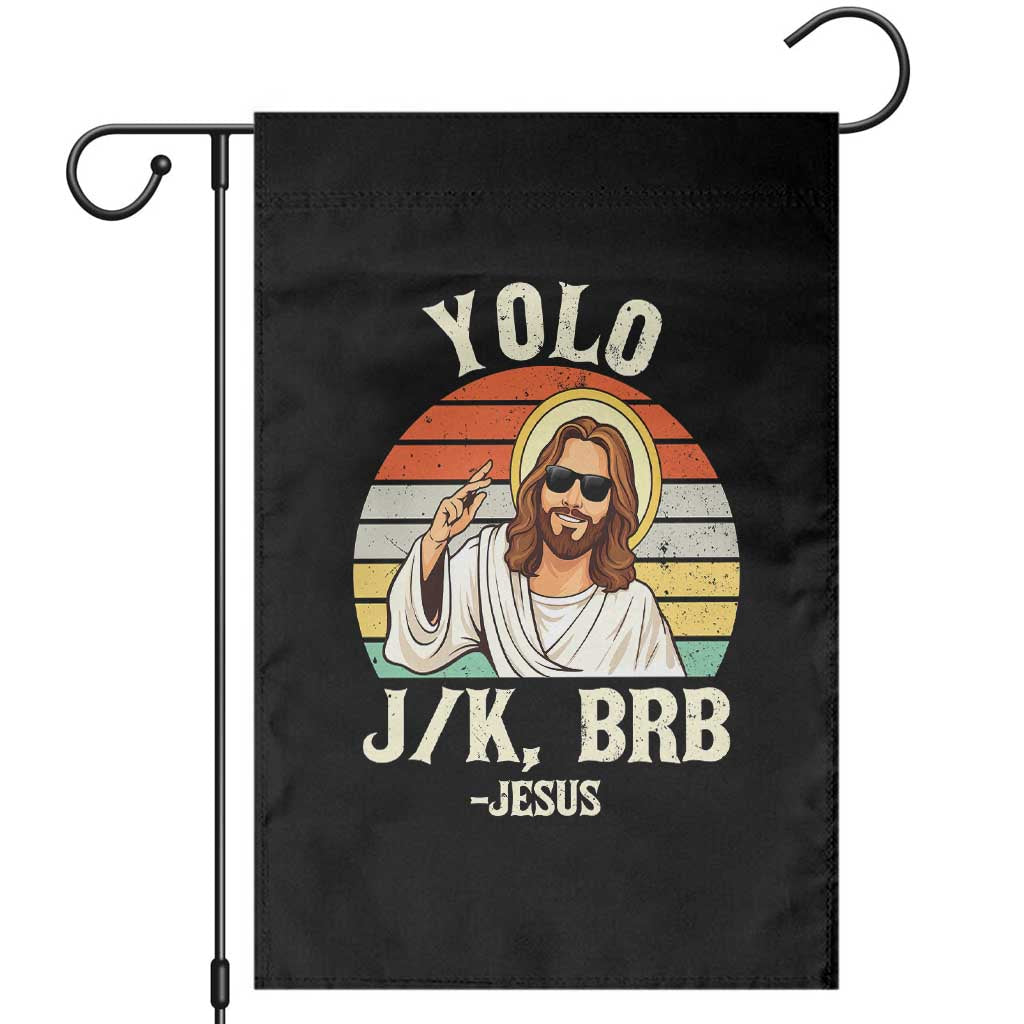 Yolo Jk BRB Jesus Garden Flag Funny Easter Christian