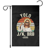 Yolo Jk BRB Jesus Garden Flag Funny Easter Christian