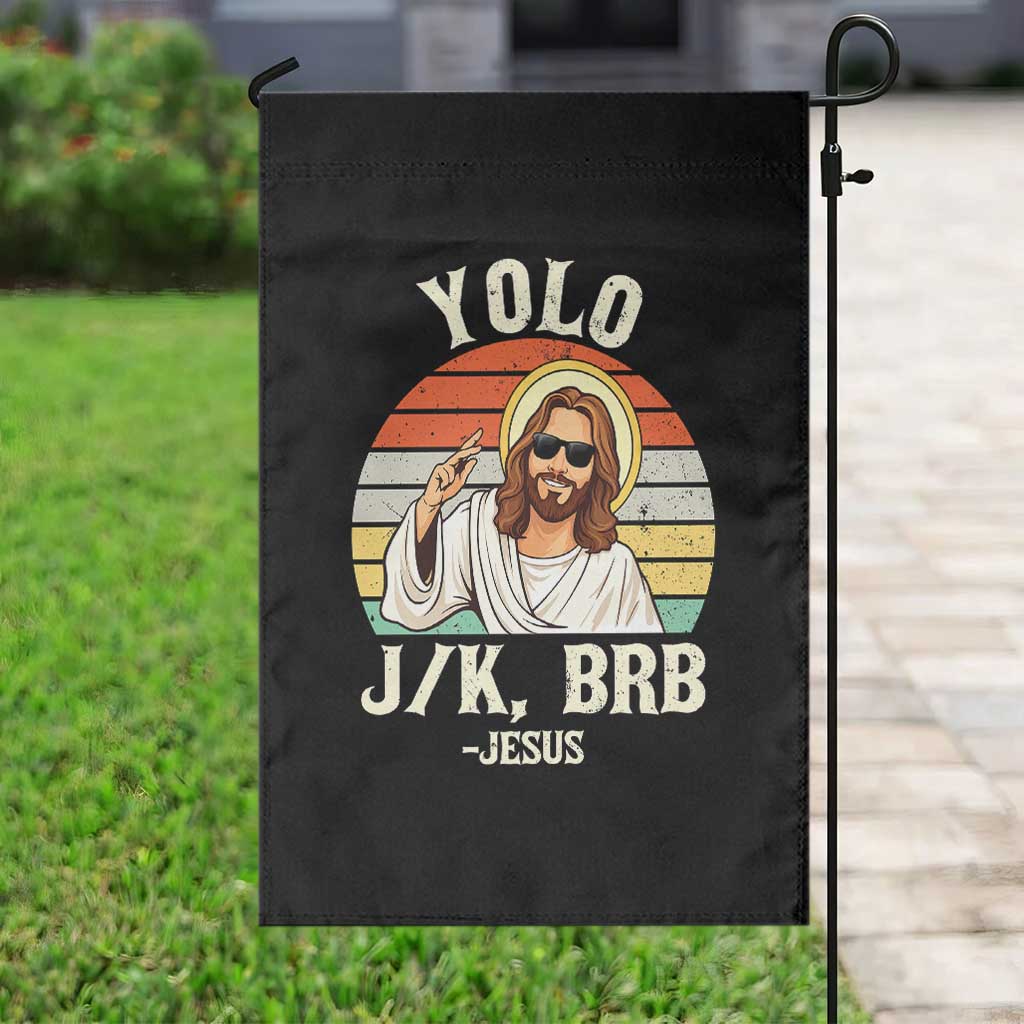 Yolo Jk BRB Jesus Garden Flag Funny Easter Christian