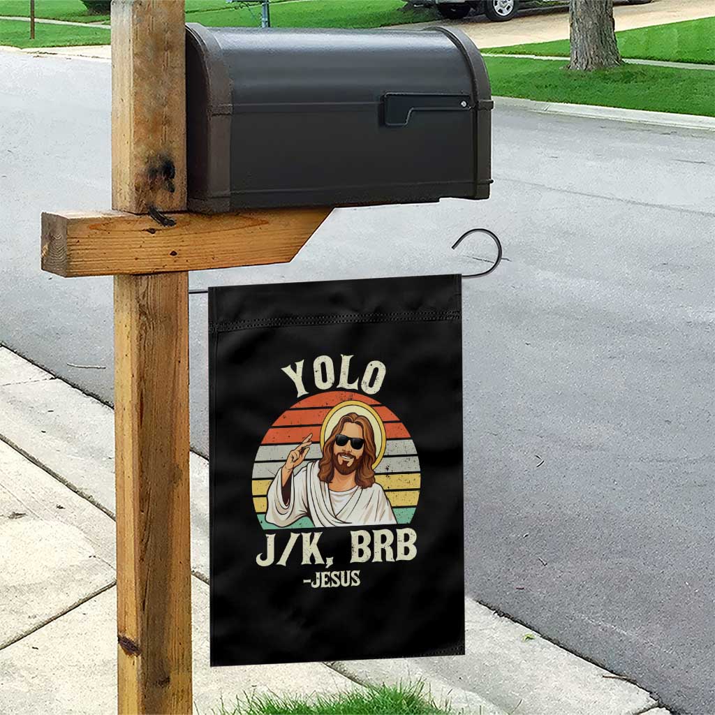 Yolo Jk BRB Jesus Garden Flag Funny Easter Christian