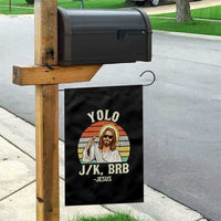 Yolo Jk BRB Jesus Garden Flag Funny Easter Christian