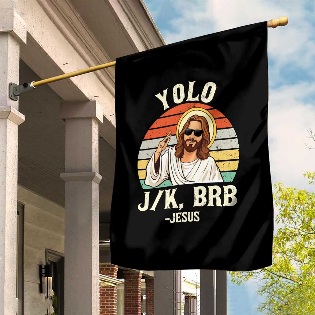 Yolo Jk BRB Jesus Garden Flag Funny Easter Christian