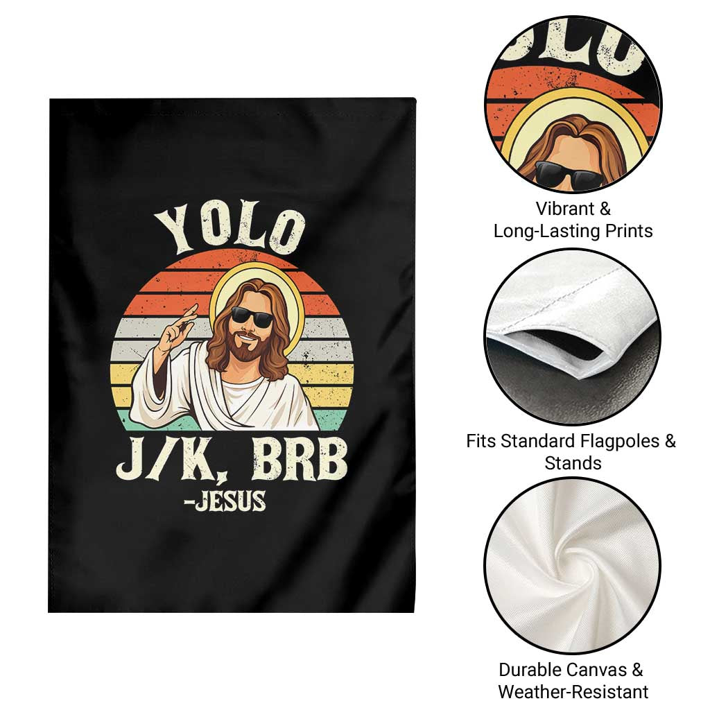 Yolo Jk BRB Jesus Garden Flag Funny Easter Christian