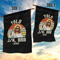 Yolo Jk BRB Jesus Garden Flag Funny Easter Christian