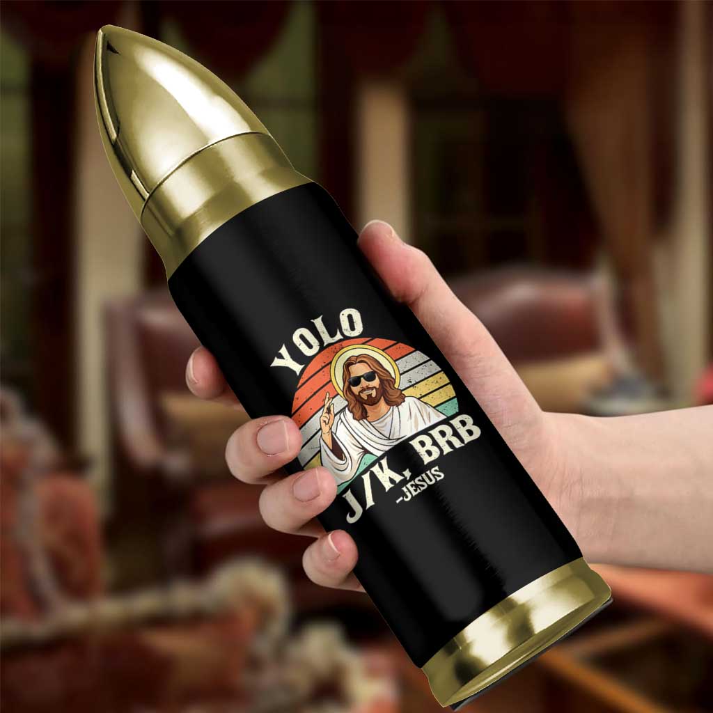 Yolo Jk BRB Jesus Bullet Tumbler Funny Easter Christian