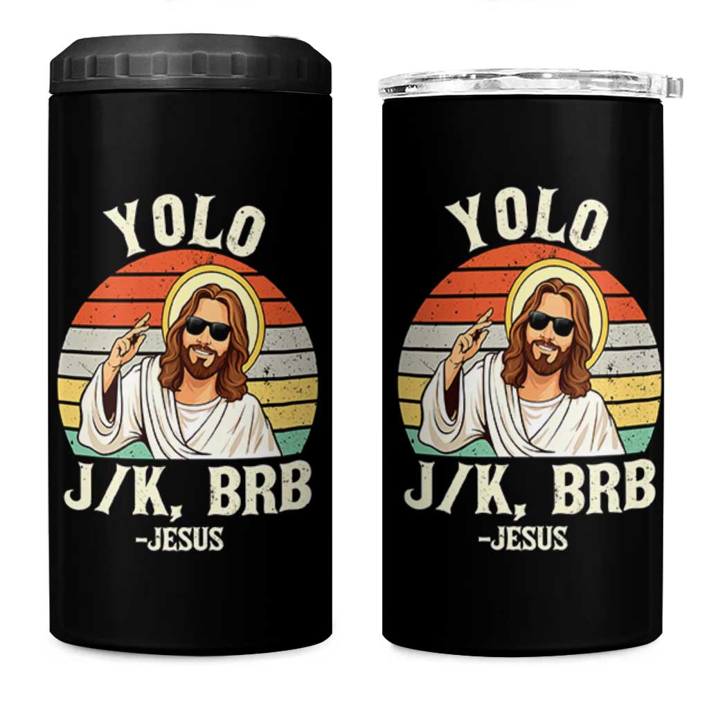 Yolo Jk BRB Jesus 4 in 1 Can Cooler Tumbler Funny Easter Christian