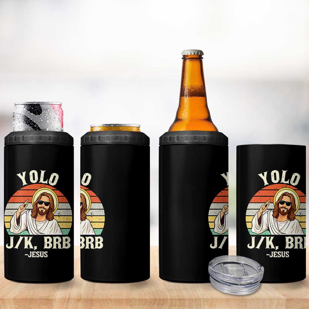 Yolo Jk BRB Jesus 4 in 1 Can Cooler Tumbler Funny Easter Christian