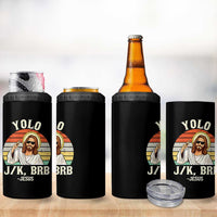 Yolo Jk BRB Jesus 4 in 1 Can Cooler Tumbler Funny Easter Christian
