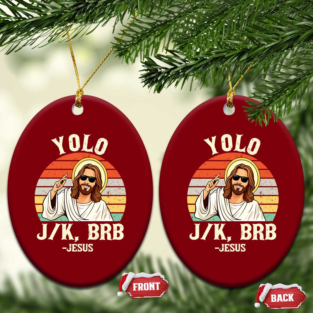 Yolo Jk BRB Jesus Ceramic Ornament Funny Easter Christian