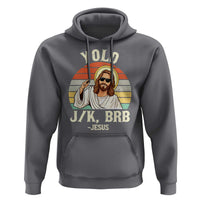 Yolo Jk BRB Jesus Hoodie Funny Easter Christian