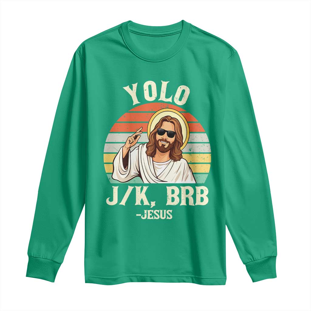 Yolo Jk BRB Jesus Long Sleeve Shirt Funny Easter Christian