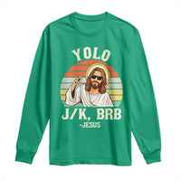 Yolo Jk BRB Jesus Long Sleeve Shirt Funny Easter Christian