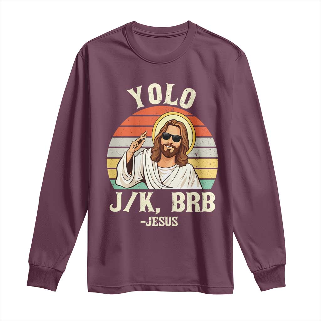 Yolo Jk BRB Jesus Long Sleeve Shirt Funny Easter Christian